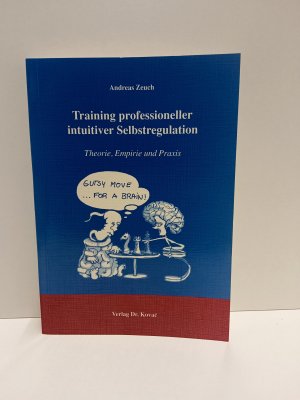 Training professioneller intuitiver Selbstregulation - Theorie, Empirie und Praxis