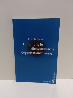 gebrauchtes Buch – Simon, Fritz B – Einführung in die systemische Organisationstheorie