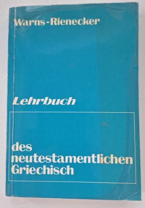 gebrauchtes Buch – Warns - Rienecker – Lehrbuch des neutestamentlichen Griechisch