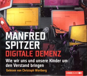 gebrauchtes Hörbuch – Manfred Spitzer – Digitale Demenz - Wie wir uns und unsere Kinder um den Verstand bringen. (4 CDs)