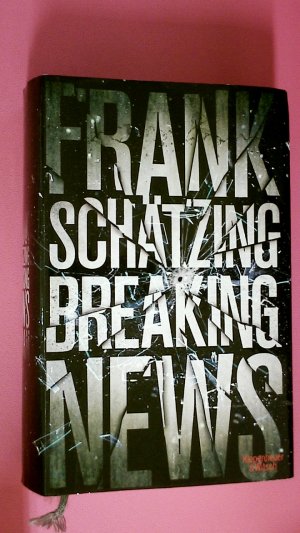 gebrauchtes Buch – Frank Schätzing – BREAKING NEWS. Roman