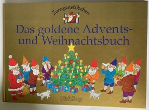 Zwergenstübchen: Das goldene Advents- und Weihnachtsbuch