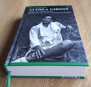 gebrauchtes Buch – Bruce Schoenfeld – Althea Gibson – Gegen alle Widerstände. Die Geschichte einer vergessenen Heldin