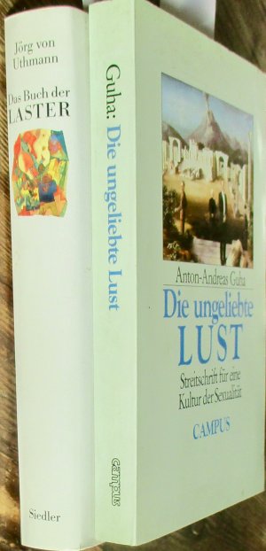 gebrauchtes Buch – Jörg von Uthmann - Guha Anton-Andreas – Das Buch der Laster - Die ungeliebte Lust. Streitschrift für eine Kultur der Sexualität