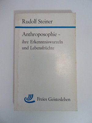 antiquarisches Buch – Rudolf Steiner – Anthroposophie - ihre Erkenntniswurzeln und Lebensfrüchte