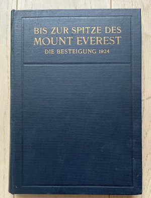 Bis zur Spitze des Mount Everest Die Besteigung 1924