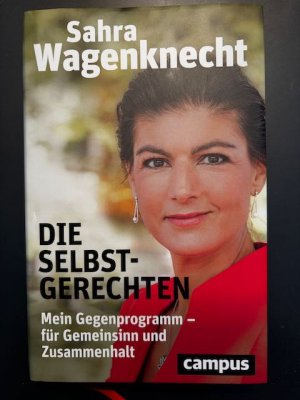 gebrauchtes Buch – Sahra Wagenknecht – Die Selbstgerechten - Mein Gegenprogramm - für Gemeinsinn und Zusammenhalt