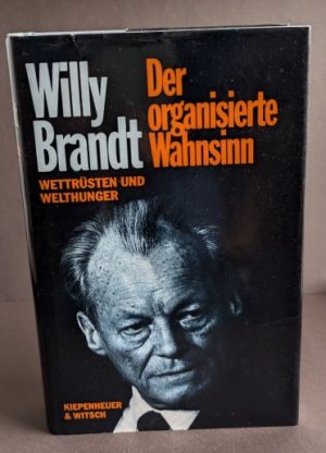 gebrauchtes Buch – Willy Brandt – Der organisierte Wahnsinn. Wettrüsten und Welthunger