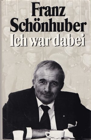 ICH WAR DABEI - Aufsehenerregende und zeitgeschichtlich brisante Autobiographie / Franz Schönhuber setzt sich mit der Kriegs- und Nachkriegszeit auseinander