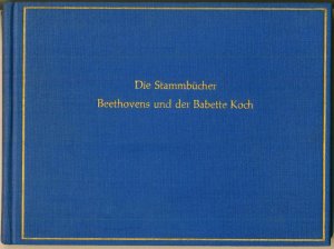 Die Stammbücher Beethovens und der Babette Koch. 1. Auflage von 1970