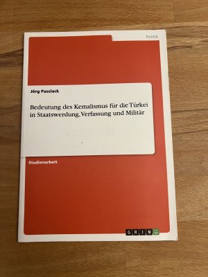 Bedeutung des Kemalismus für die Türkei in Staatswerdung, Verfassung und Militär