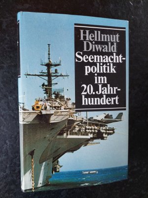 gebrauchtes Buch – Hellmut Diwald – Seemachtpolitik im 20. Jahrhundert