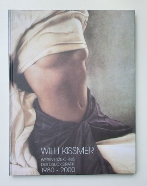 Willi Kissmer Werkverzeichnis der Druckgrafik 1980 - 2000