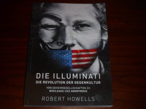 gebrauchtes Buch – Robert Howells – Die Illuminati: Die Revolution der Gegenkultur - Von Geheimgesellschaften zu Wikileaks und Anonymous