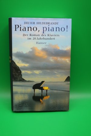 Piano, piano!- Der Roman des Klaviers im 20.Jahrhundert