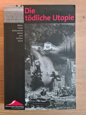 gebrauchtes Buch – Möller, Horst; Dahm, Volker; Mehringer, Hartmut; Feiber, Albert A – Die tödliche Utopie - Bilder, Texte, Dokumente, Daten zum Dritten Reich