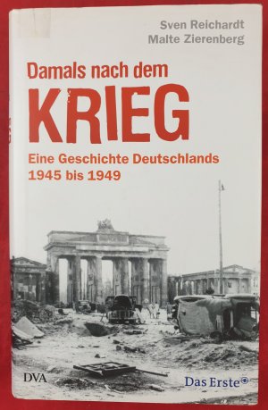 gebrauchtes Buch – Reichardt, Sven; Zierenberg – Damals nach dem Krieg - eine Geschichte Deutschlands 1945 bis 1949