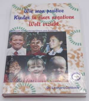 Wie man positive Kinder in einer negativen Welt erzieht. Handbuch für moderne Eltern und Erzieher  +++ WIE NEU +++