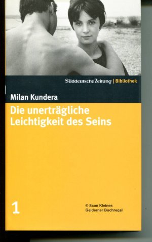 DIE UNERTRÄGLICHE LEICHTIGKEIT DES SEINS (Band 1 der SZ-Reihe "Bibliothek: Große Romane des 20. Jahrhunderts)