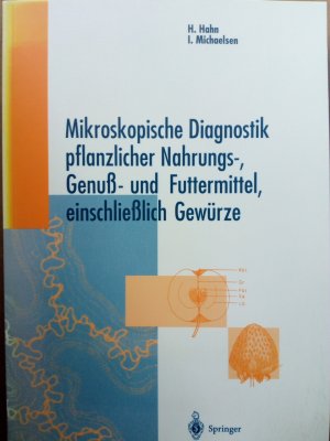 Mikroskopische Diagnostik pflanzlicher Nahrungs-, Genuß- und Futtermittel, einschließlich Gewürze