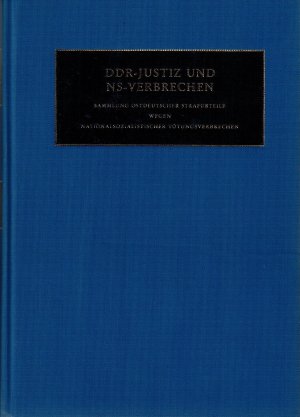 DDR-Justiz und NS-Verbrechen, Sammlung ostdeutscher Strafurteile wegen nationalsozialistischer Tötungsverbrechen; Band 1. Die Verfahren Nr. 1001 - 1030 […]