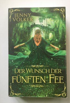 gebrauchtes Buch – Jenny Völker – Der Wunsch der fünften Fee - Märchenhafte Romantasy