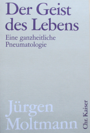 Der Geist des Lebens. Eine ganzheitliche Pneumatologie.