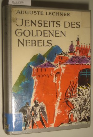 Jenseits des goldenen Nebels. Herzog Ernsts seltsame Abenteuer im Morgenland. Neu erzählt von Auguste Lechner. Mit vielen Bildern von Hans Vonmetz.