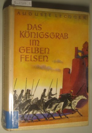 Das Königsgrab im gelben Felsen. Die Abenteuer Wolfdietrichs von Auguste Lechner. Mit vielen Bildern von Hans Vonmetz