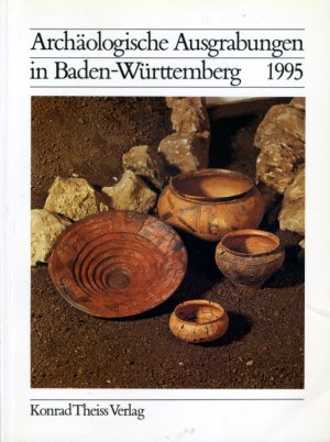 Archäologische Ausgrabungen in Baden-Württemberg 1995.