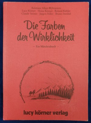 gebrauchtes Buch – Allert-Wybranietz, Kristiane; Kübler – Die Farben der Wirklichkeit - ein Märchenbuch