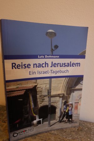 Reise nach Jerusalem - Ein Israel-Tagebuch