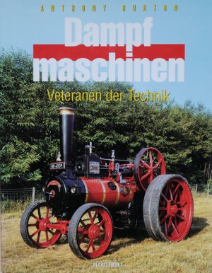 gebrauchtes Buch – Anthony Burton – Dampfmaschinen - Veteranen der Technik