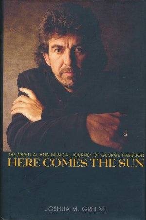 Here Comes The Sun - The Spiritual And Musical Journey Of George Harrison