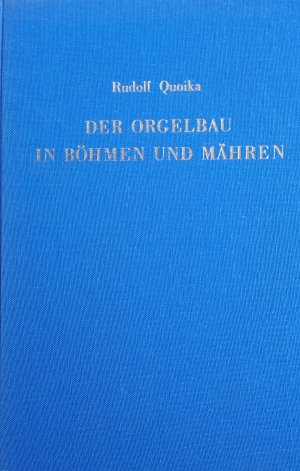 Der Orgelbau in Böhmen und Mähren