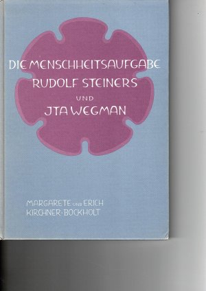 Die Menschheitsaufgabe Rudolf Steiners und Ita Wegmans