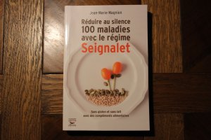 Réduire au silence 100 maladies avec le régime Seignalet. Sans gluten et sans lait avec des compléments alimentaires