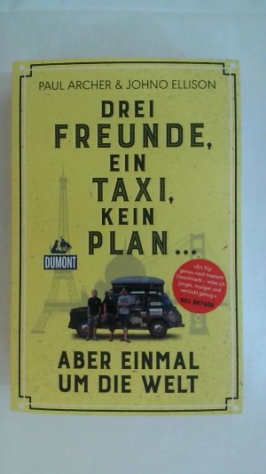 gebrauchtes Buch – Johno Ellison – DREI FREUNDE, EIN TAXI, KEIN PLAN ...: ABER EINMAL UM DIE WELT.