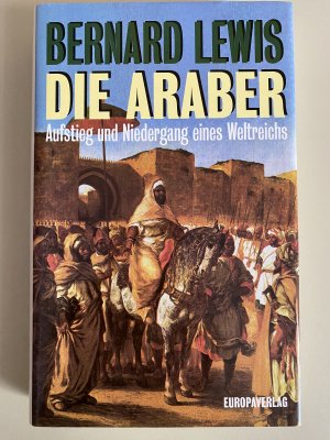 gebrauchtes Buch – Bernard Lewis – Die Araber - Aufstieg und Niedergang eines Weltreichs