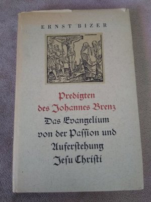 Predigten des Johannes Brenz  Das Evangelium von der Passion und Auferstehung Jesu Christi