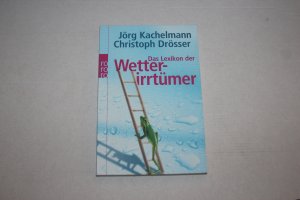 gebrauchtes Buch – Kachelmann, Jörg; Drösser, Christoph; Brose, Christian – Das Lexikon der Wetterirrtümer