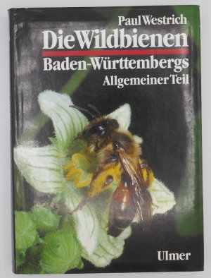 Die Wildbienen Baden-Württembergs. Teil 1 (Allgemeiner Teil): Lebensräume, Verhalten, Ökologie und Schutz ( 2., verbesserte Auflage 1990!)