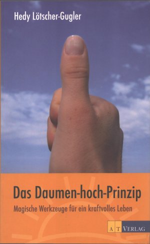 gebrauchtes Buch – Hedy Lötscher-Gugler – Das Daumen-hoch-Prinzip - Magische Werkzeuge für ein kraftvolles Leben