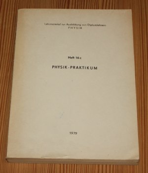 Lehrmaterial zur Ausbildung von Diplomlehrern Physik, Physik-Praktikum Heft 16c