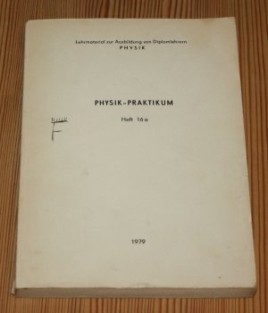 Lehrmaterial zur Ausbildung von Diplomlehrern Physik, Physik-Praktikum Heft 16a