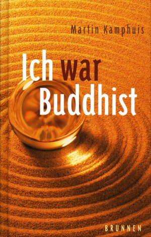 gebrauchtes Buch – Martin Kamphuis – Ich war Buddhist - Das Ende einer Pilgerreise. Wie NEU!