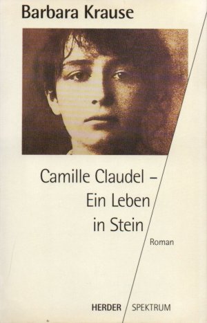 Camille Claudel. Ein Leben in Stein