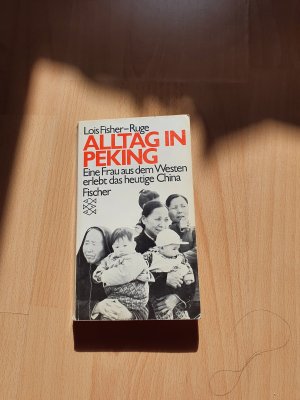 gebrauchtes Buch – Lois Fisher-Ruge – Alltag in Peking.