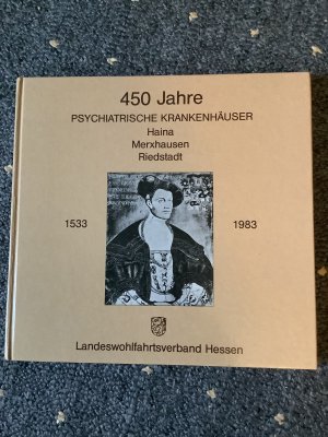 gebrauchtes Buch – Autorenkollektiv – 450 Jahre psychiatrische Krankenhäuser Haina Merxhausen Riedstadt