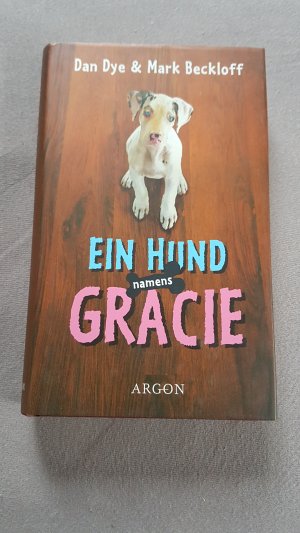 gebrauchtes Buch – Dye, Dan; Beckloff – Ein Hund namens Gracie